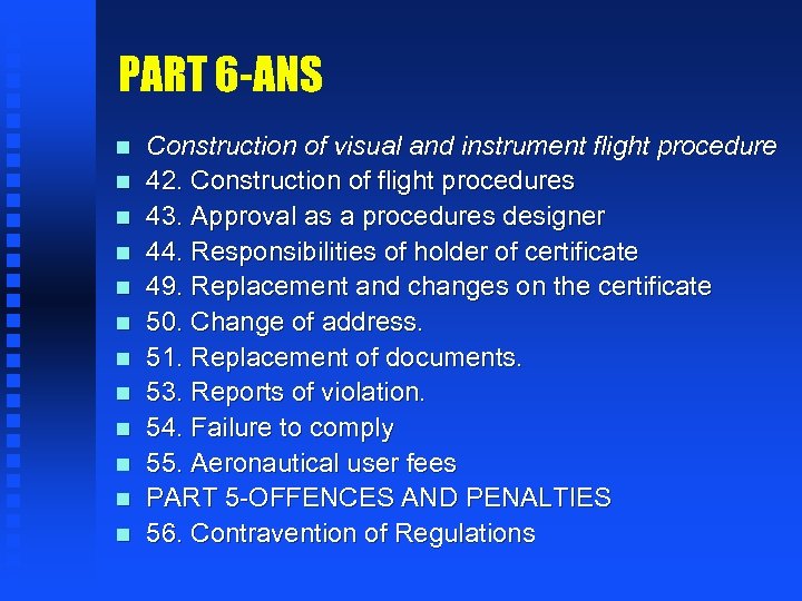 PART 6 -ANS n n n Construction of visual and instrument flight procedure 42.