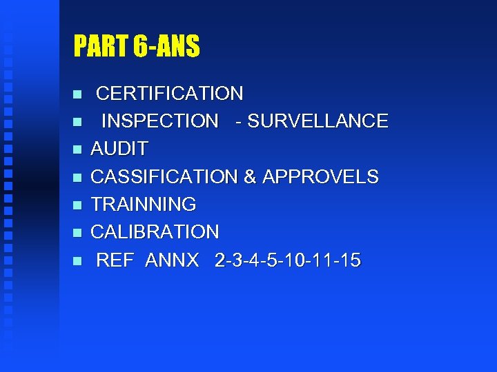 PART 6 -ANS n n n n CERTIFICATION INSPECTION - SURVELLANCE AUDIT CASSIFICATION &