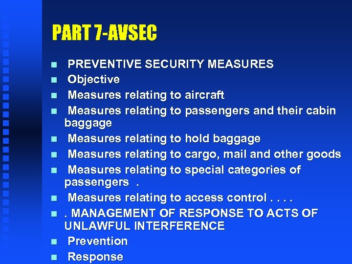 PART 7 -AVSEC n n n PREVENTIVE SECURITY MEASURES Objective Measures relating to aircraft