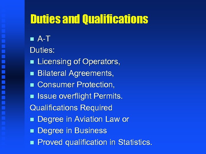 Duties and Qualifications A-T Duties: n Licensing of Operators, n Bilateral Agreements, n Consumer