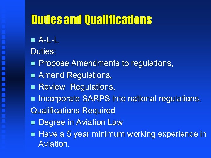 Duties and Qualifications A-L-L Duties: n Propose Amendments to regulations, n Amend Regulations, n