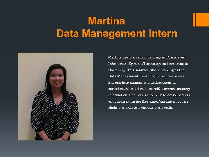 Martina Data Management Intern Martina Lee is a senior majoring in Finance and Information