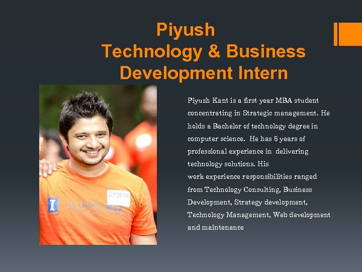 Piyush Technology & Business Development Intern Piyush Kant is a first year MBA student