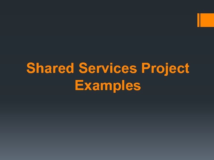 Shared Services Project Examples 