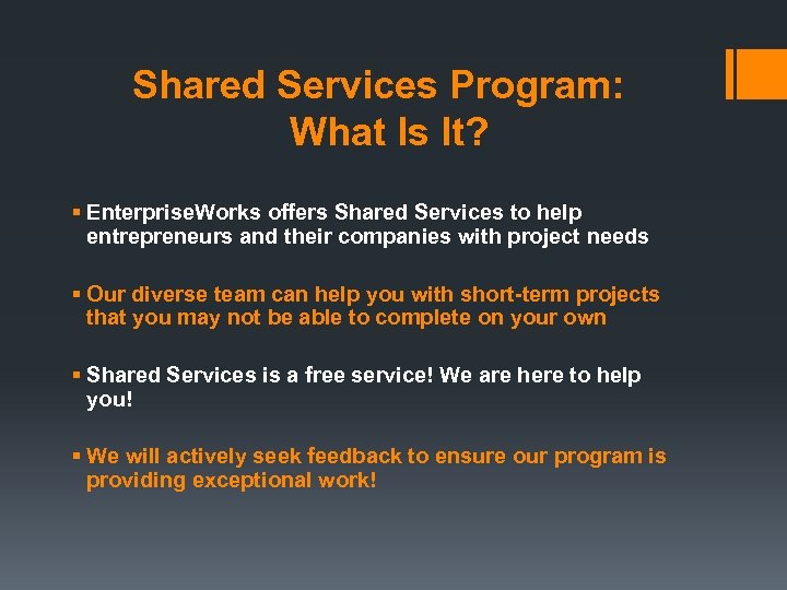 Shared Services Program: What Is It? § Enterprise. Works offers Shared Services to help