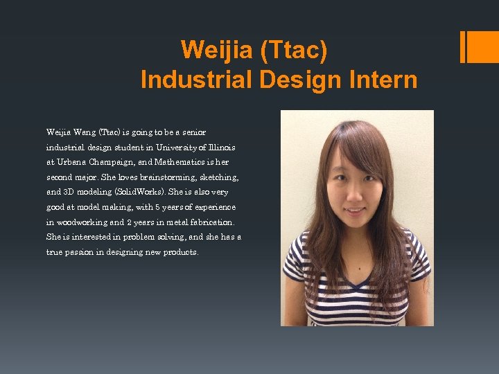 Weijia (Ttac) Industrial Design Intern Weijia Wang (Ttac) is going to be a senior