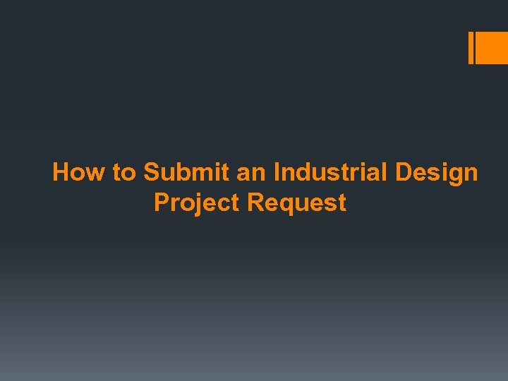 How to Submit an Industrial Design Project Request 