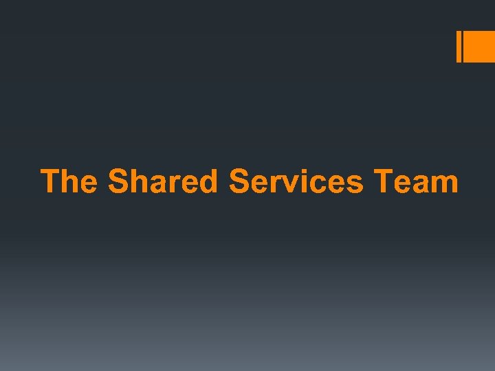 The Shared Services Team 