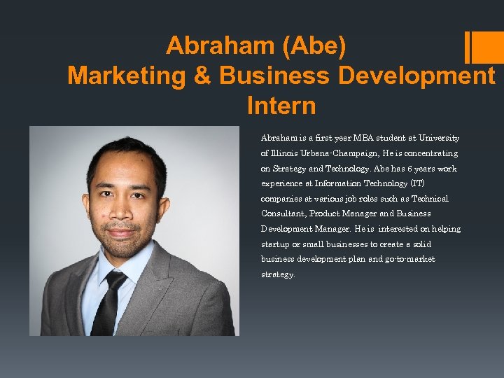 Abraham (Abe) Marketing & Business Development Intern Abraham is a first year MBA student