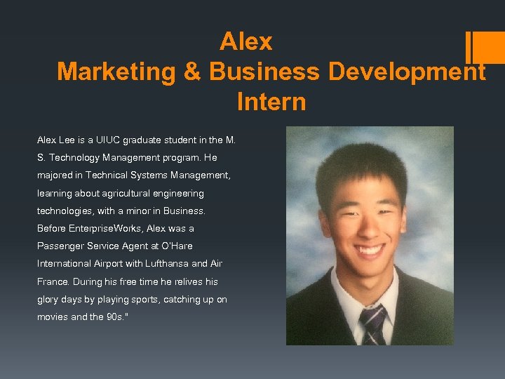 Alex Marketing & Business Development Intern Alex Lee is a UIUC graduate student in