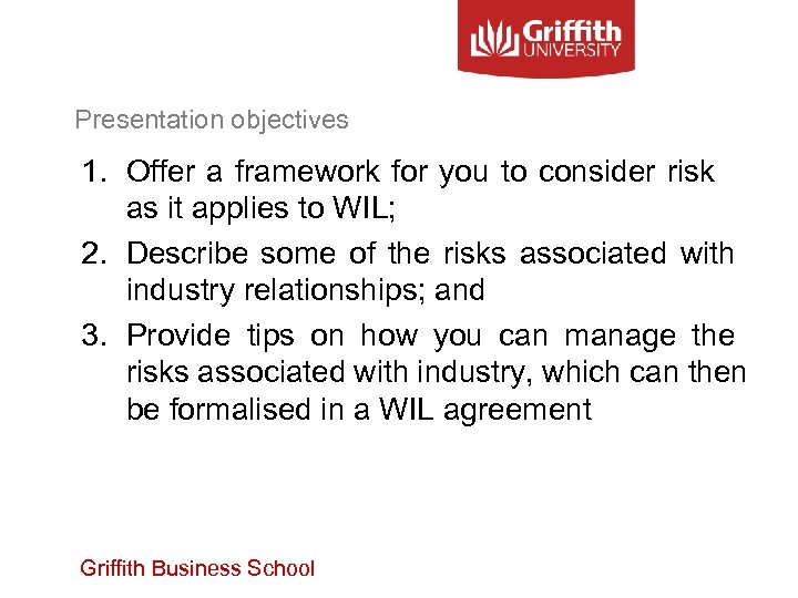 Presentation objectives 1. Offer a framework for you to consider risk as it applies