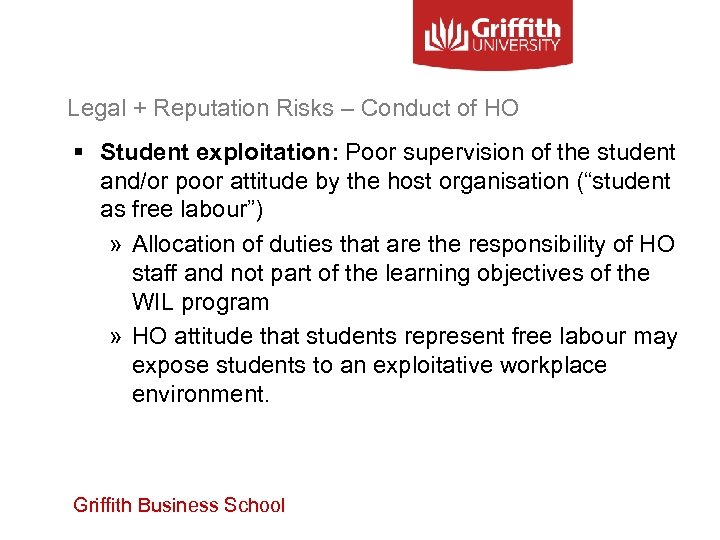 Legal + Reputation Risks – Conduct of HO § Student exploitation: Poor supervision of