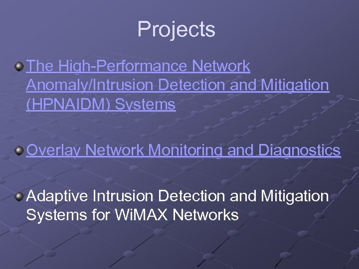 Projects The High-Performance Network Anomaly/Intrusion Detection and Mitigation (HPNAIDM) Systems Overlay Network Monitoring and