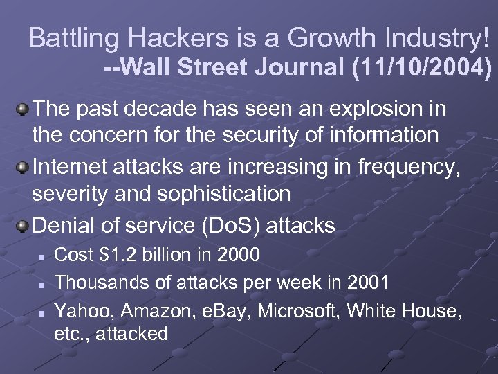 Battling Hackers is a Growth Industry! --Wall Street Journal (11/10/2004) The past decade has