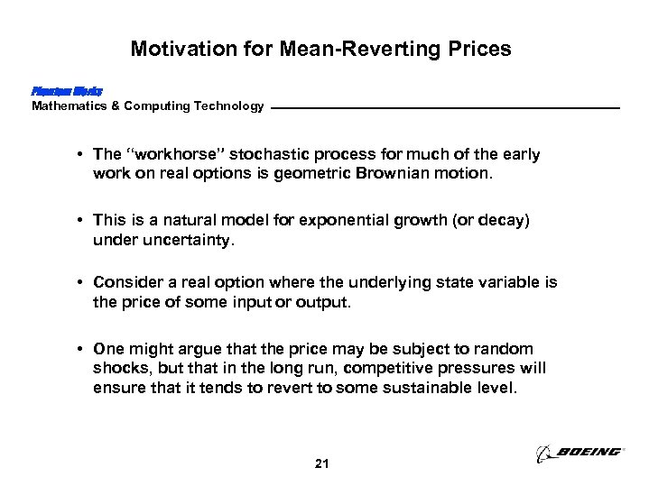 Motivation for Mean-Reverting Prices Phantom Works Mathematics & Computing Technology • The “workhorse” stochastic