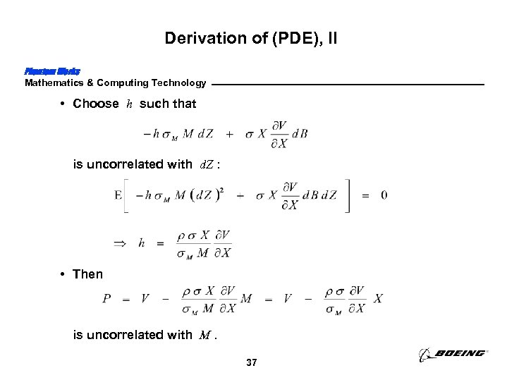 Derivation of (PDE), II Phantom Works Mathematics & Computing Technology • Choose h such