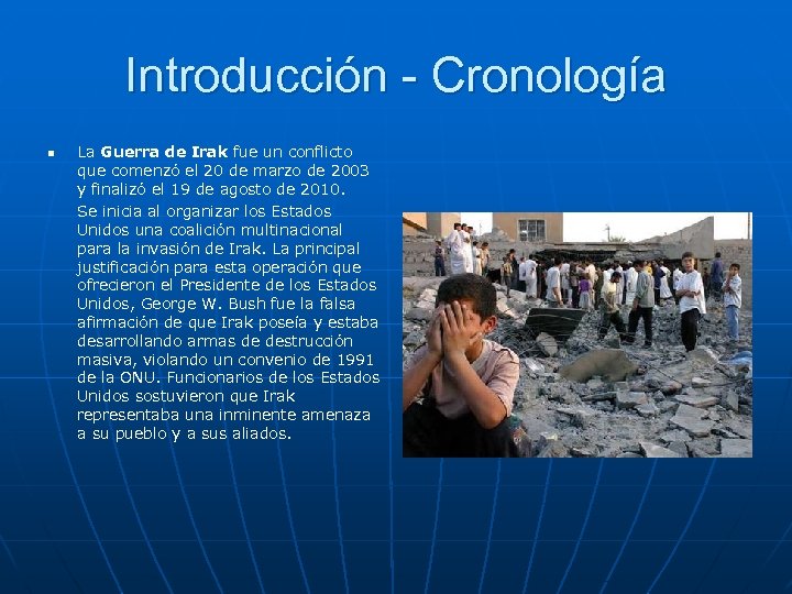 Introducción - Cronología n La Guerra de Irak fue un conflicto que comenzó el