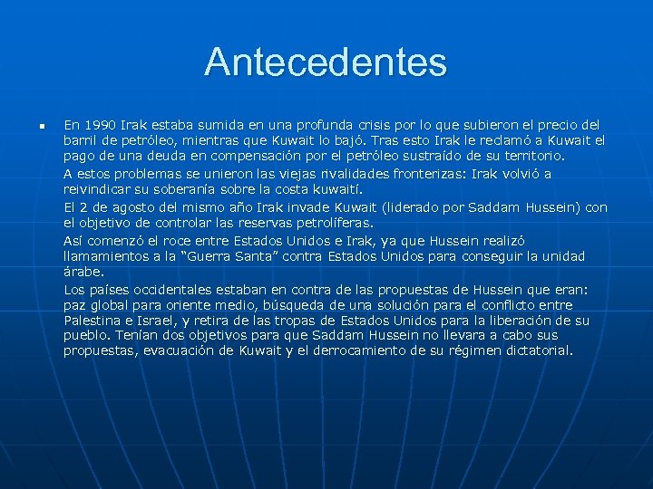 Antecedentes n En 1990 Irak estaba sumida en una profunda crisis por lo que