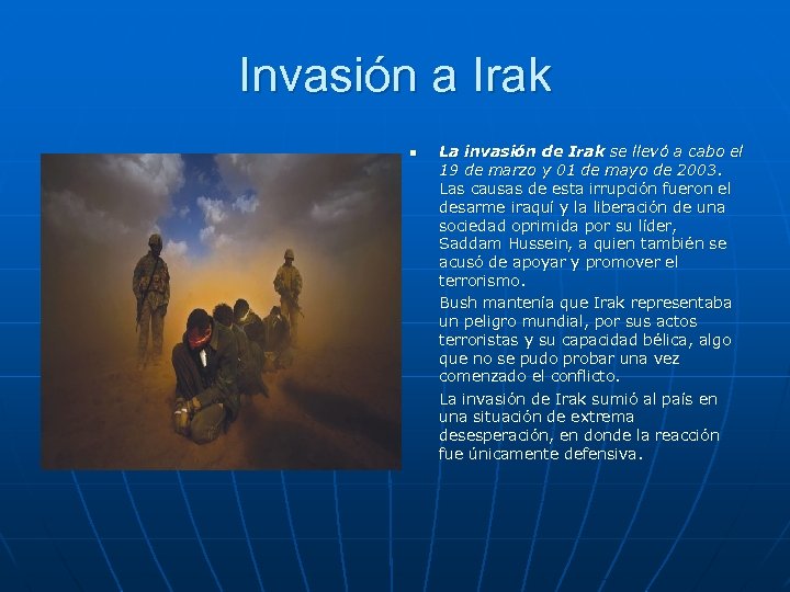 Invasión a Irak n La invasión de Irak se llevó a cabo el 19