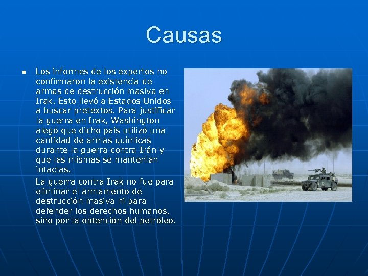 Causas n Los informes de los expertos no confirmaron la existencia de armas de