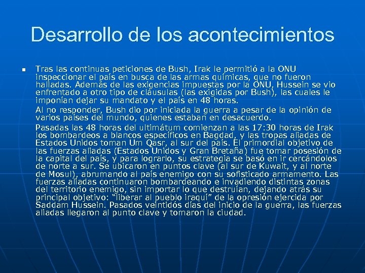 Desarrollo de los acontecimientos n Tras las continuas peticiones de Bush, Irak le permitió