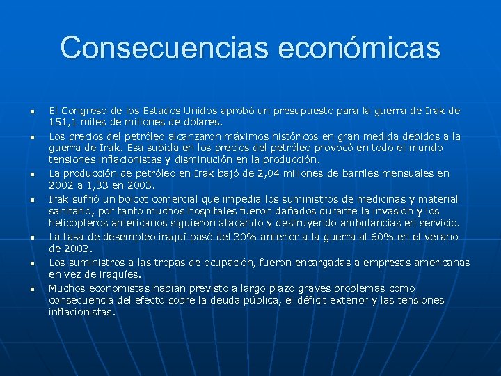 Consecuencias económicas n n n n El Congreso de los Estados Unidos aprobó un