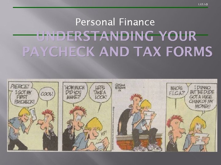 1. 13. 1. G Personal Finance UNDERSTANDING YOUR PAYCHECK AND TAX FORMS 