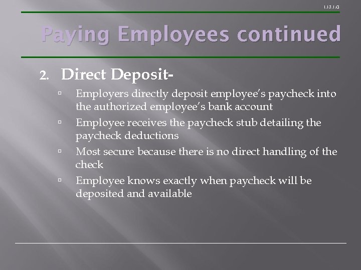 1. 13. 1. G Paying Employees continued 2. Direct Deposit Employers directly deposit employee’s