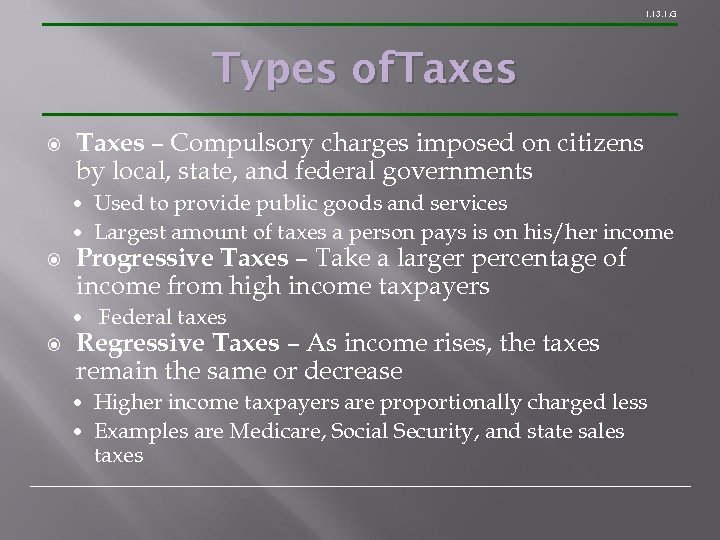 1. 13. 1. G Types of. Taxes – Compulsory charges imposed on citizens by