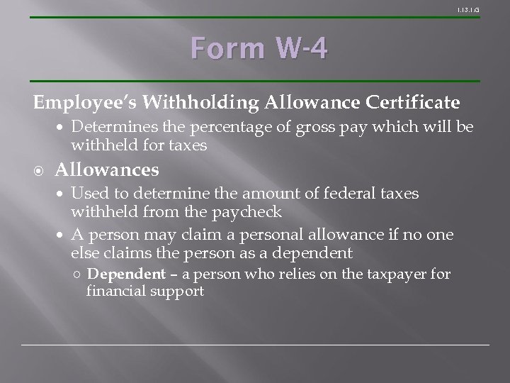 1. 13. 1. G Form W-4 Employee’s Withholding Allowance Certificate Determines the percentage of