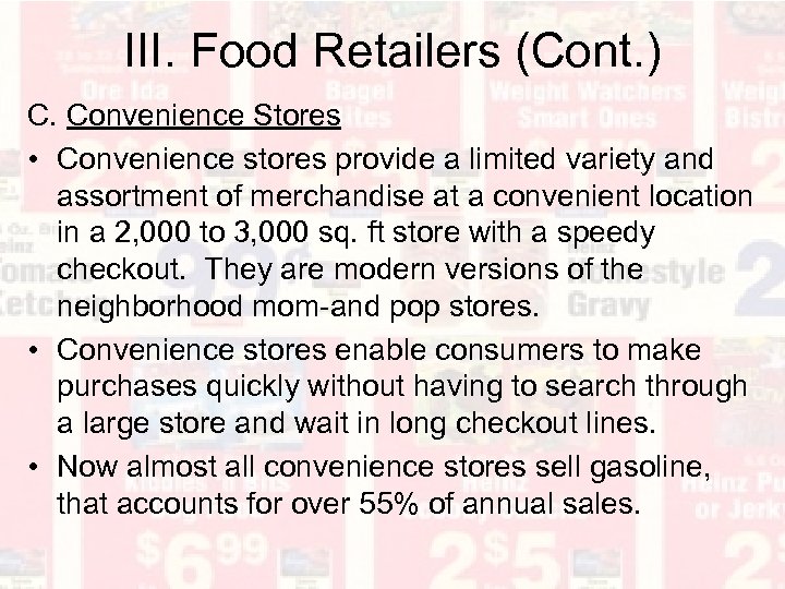 III. Food Retailers (Cont. ) C. Convenience Stores • Convenience stores provide a limited