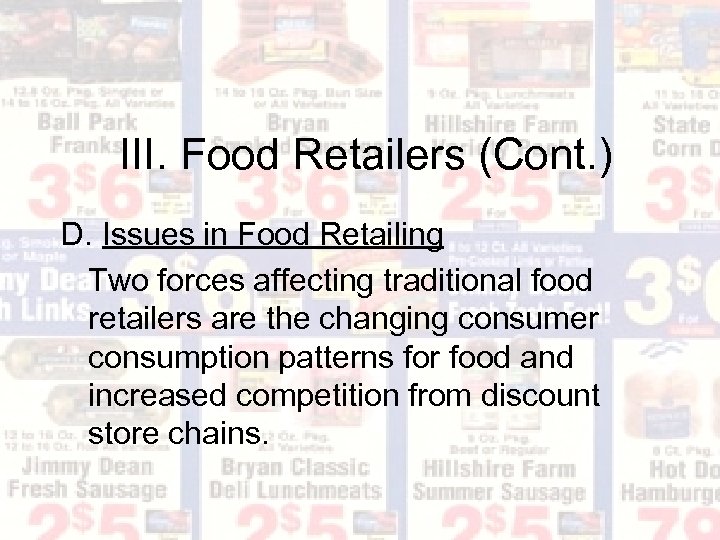 III. Food Retailers (Cont. ) D. Issues in Food Retailing Two forces affecting traditional
