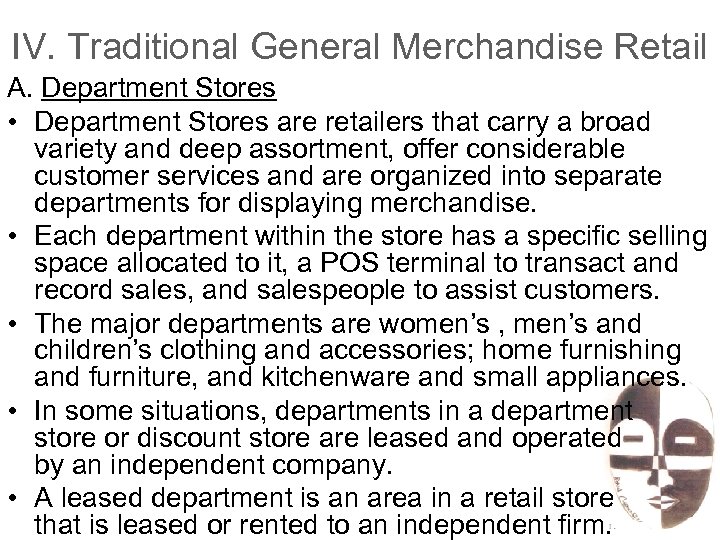 IV. Traditional General Merchandise Retail A. Department Stores • Department Stores are retailers that