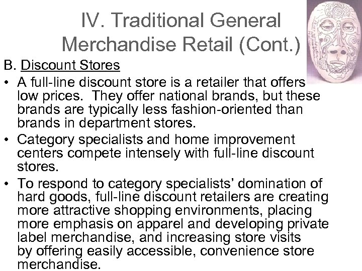 IV. Traditional General Merchandise Retail (Cont. ) B. Discount Stores • A full-line discount