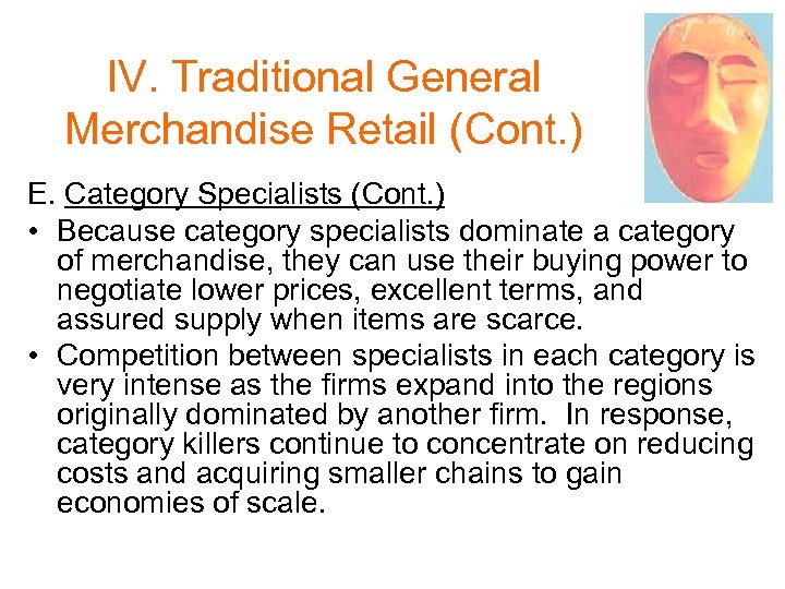 IV. Traditional General Merchandise Retail (Cont. ) E. Category Specialists (Cont. ) • Because