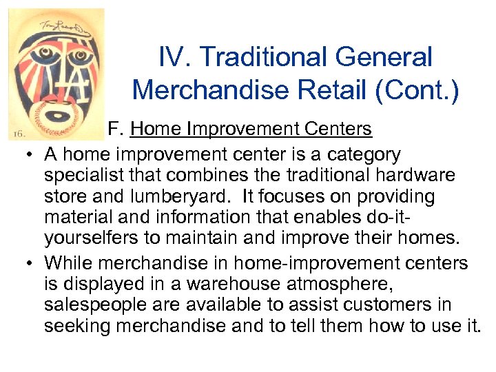 IV. Traditional General Merchandise Retail (Cont. ) F. Home Improvement Centers • A home