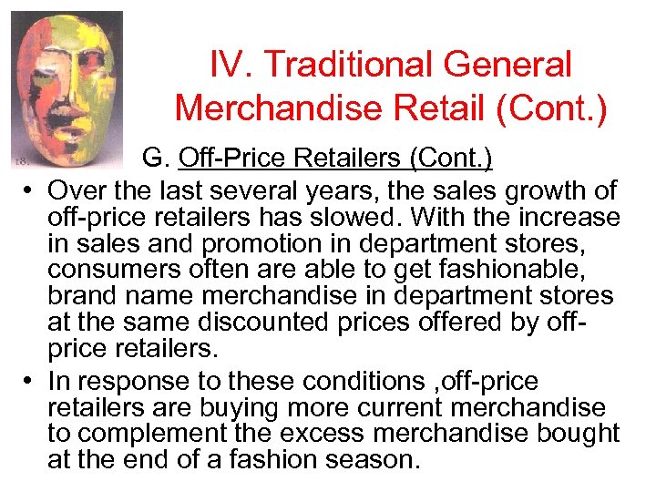 IV. Traditional General Merchandise Retail (Cont. ) G. Off-Price Retailers (Cont. ) • Over