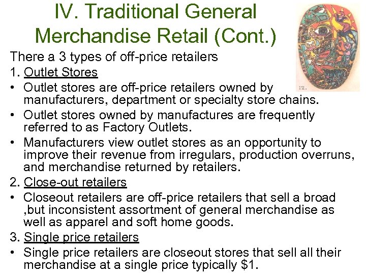 IV. Traditional General Merchandise Retail (Cont. ) There a 3 types of off-price retailers