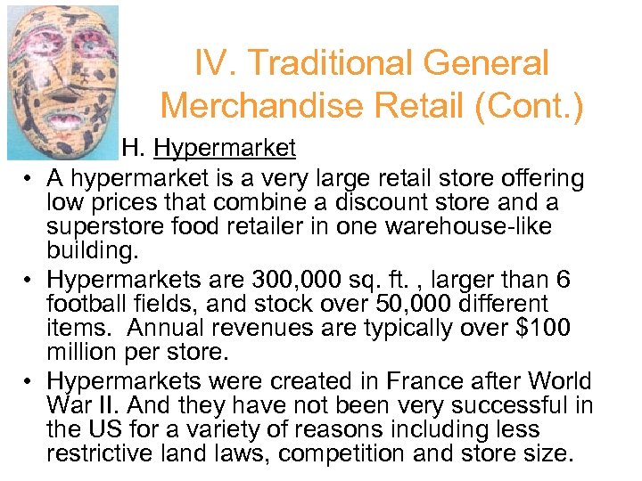 IV. Traditional General Merchandise Retail (Cont. ) H. Hypermarket • A hypermarket is a