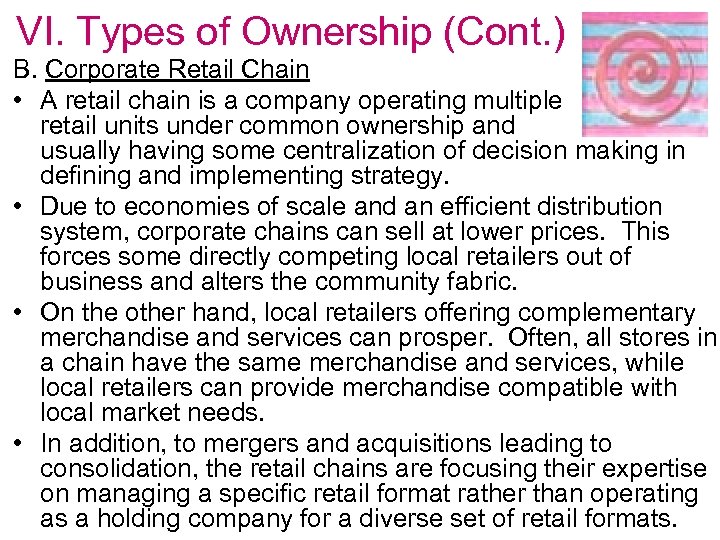 VI. Types of Ownership (Cont. ) B. Corporate Retail Chain • A retail chain