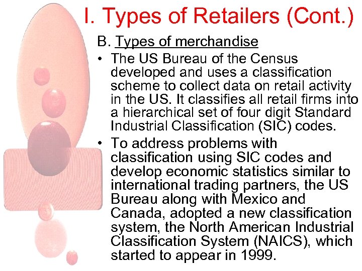I. Types of Retailers (Cont. ) B. Types of merchandise • The US Bureau