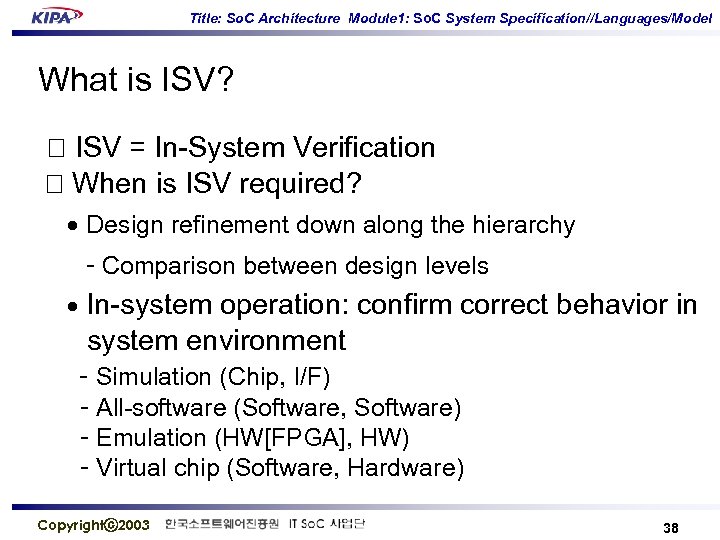 Title: So. C Architecture Module 1: So. C System Specification//Languages/Model What is ISV? ISV