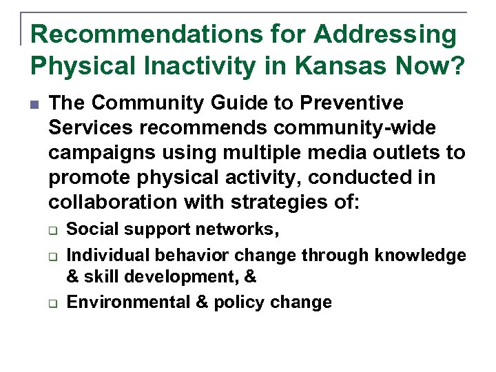 Recommendations for Addressing Physical Inactivity in Kansas Now? n The Community Guide to Preventive