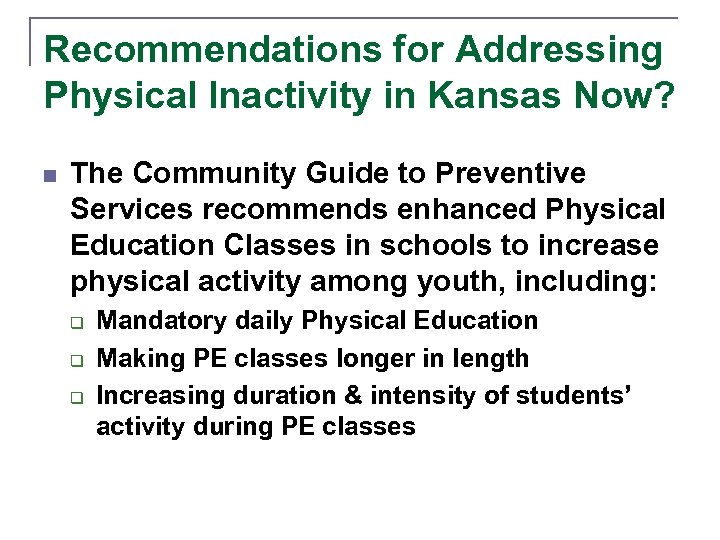 Recommendations for Addressing Physical Inactivity in Kansas Now? n The Community Guide to Preventive