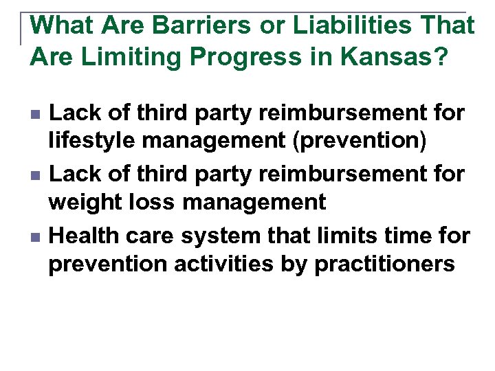 What Are Barriers or Liabilities That Are Limiting Progress in Kansas? Lack of third