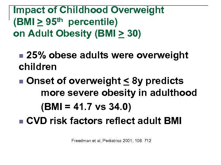 Impact of Childhood Overweight (BMI > 95 th percentile) on Adult Obesity (BMI >