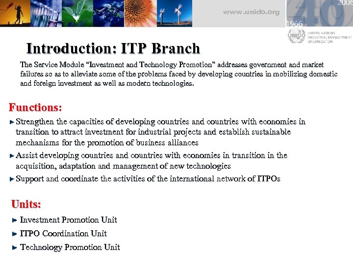www. unido. org Introduction: ITP Branch The Service Module “Investment and Technology Promotion” addresses