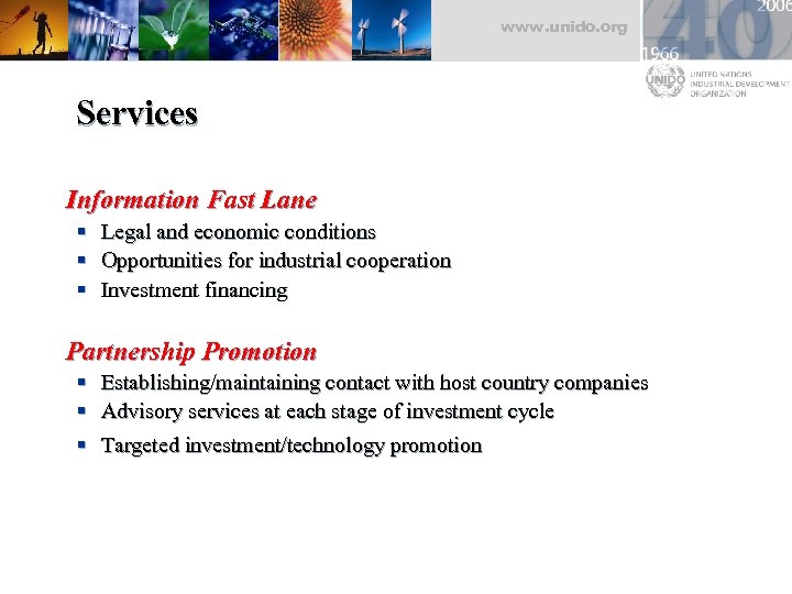 www. unido. org Services Information Fast Lane § Legal and economic conditions § Opportunities