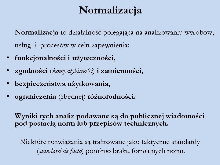Normalizacja to działalność polegająca na analizowaniu wyrobów, usług i procesów w celu zapewnienia: •