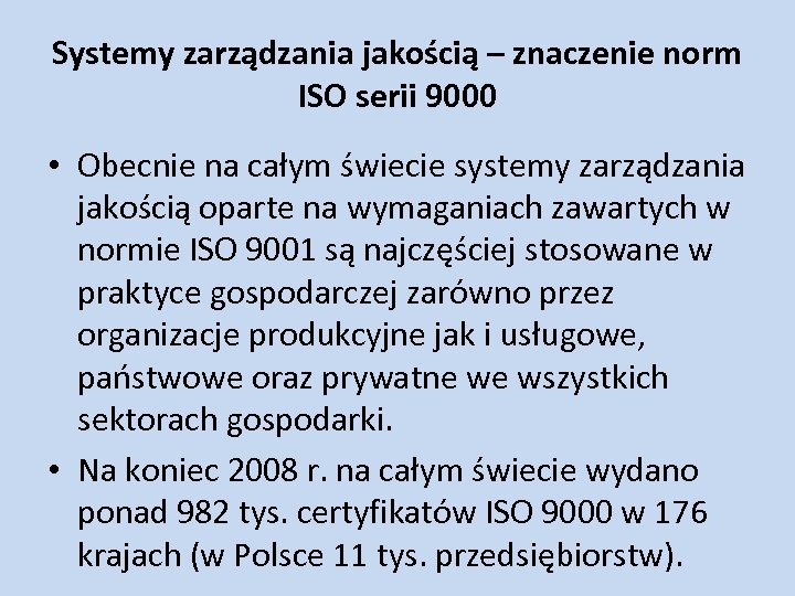 Systemy zarządzania jakością – znaczenie norm ISO serii 9000 • Obecnie na całym świecie